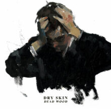 Dry Skin - Dead Wood – Bild 1