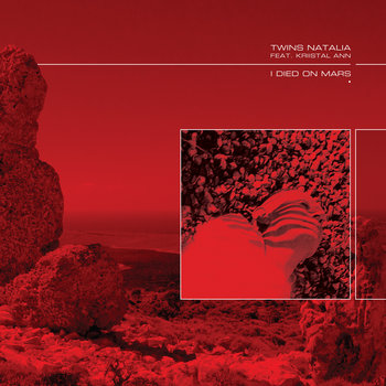 TWINS NATALIA FEAT. KRIISTAL ANN - I Died On Mars