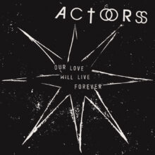 Actors - Our Love Will Live Forever – Bild 1