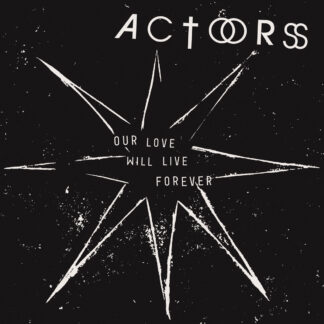 Actors - Our Love Will Live Forever